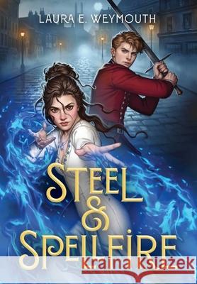 Steel & Spellfire Laura E. Weymouth 9781665959759 Margaret K. McElderry Books - książka