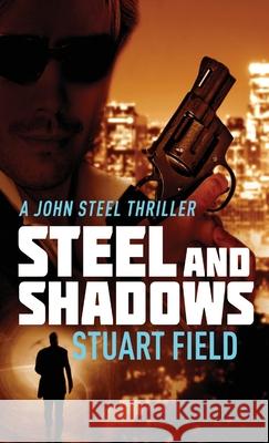 Steel And Shadows Stuart Field 9784824104540 Next Chapter - książka