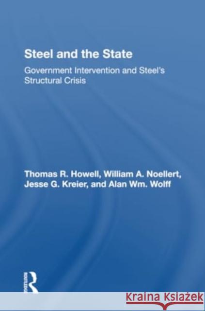 Steel and the State: Government Intervention and Steel's Structural Crisis Thomas R. Howell William A. Noellert Jesse G. Kreier 9780367304270 Routledge - książka