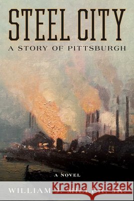 Steel City: A Story of Pittsburgh  9781493068432 Lyons Press - książka