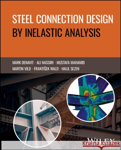 Steel Connection Design by Inelastic Analysis Idea Statica                             Mustafa Mahamid Mark Denavit 9781394222155 John Wiley & Sons Inc - książka