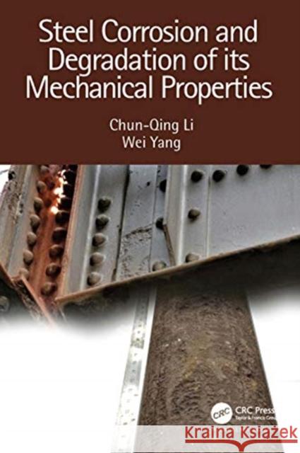 Steel Corrosion and Degradation of Its Mechanical Properties Chun-Qing Li Wei Yang 9780367635862 CRC Press - książka