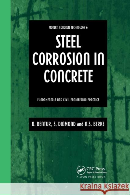 Steel Corrosion in Concrete: Fundamentals and Civil Engineering Practice Arnon Bentur Neal Berke Sidney Diamond 9780367863715 CRC Press - książka