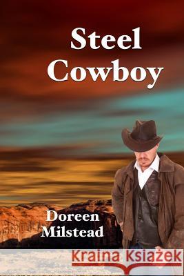 Steel Cowboy Doreen Milstead 9781540721785 Createspace Independent Publishing Platform - książka