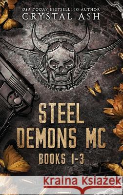 Steel Demons MC: Books 1-3 Crystal Ash   9781959714156 Voluspa Press - książka
