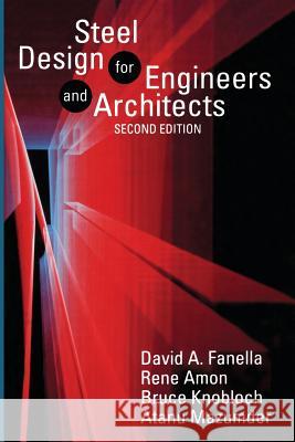 Steel Design for Engineers and Architects D. Fanella R. Amon B. Knobloch 9781461597315 Springer - książka