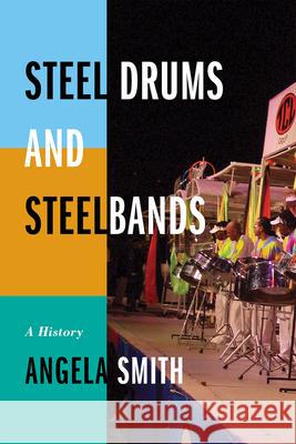 Steel Drums and Steelbands: A History Smith, Angela 9780810883420 Scarecrow Press - książka