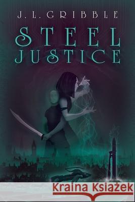 Steel Justice J L Gribble 9781947879348 Dog Star Books - książka