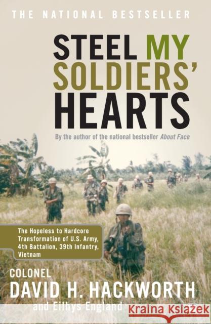 Steel My Soldiers' Hearts: The Hopeless to Hardcore Transformation of U.S. Army, 4th Battalion, 39th Infantry, Vietnam David H. Hackworth Eilhys England 9780743246132 Touchstone Books - książka