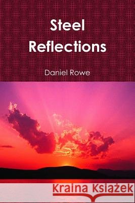 Steel Reflections Daniel Rowe 9780557420230 Lulu.com - książka