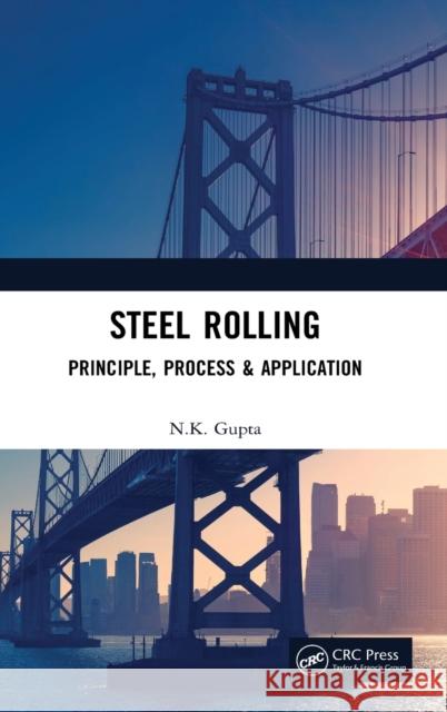 Steel Rolling: Principle, Process & Application N. K. Gupta 9781032022161 CRC Press - książka