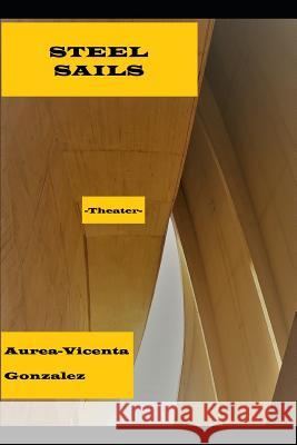 Steel Sails Aurea-Vicenta Gonzalez 9781793438119 Independently Published - książka