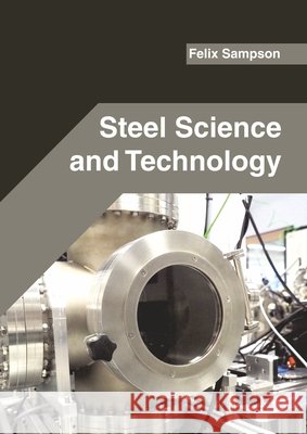 Steel Science and Technology Felix Sampson 9781682857823 Willford Press - książka