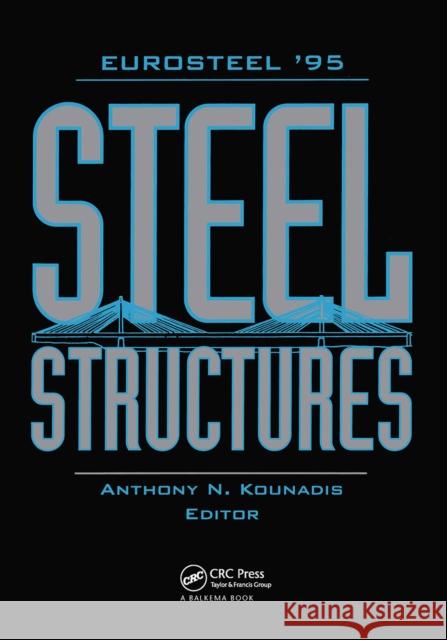 Steel Structures- Eurosteel '95: Proceedings of the 1st European Conference, Athens, 18-20 May 1995 Kounadis, Anthony N. 9789054105541 Taylor & Francis - książka