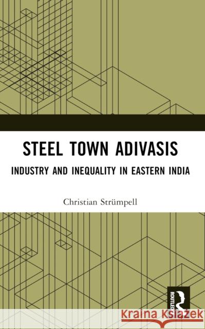 Steel Town Adivasis Christian Strumpell 9781032759883 Taylor & Francis Ltd - książka