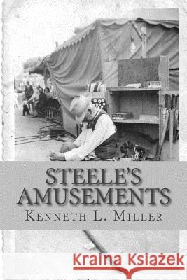 Steele's Amusements: Carnival Life on the Midway Kenneth L. Miller 9781492106463 Createspace - książka