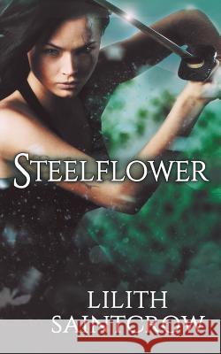 Steelflower Lilith Saintcrow 9780989975377 Lilith Saintcrow, LLC - książka