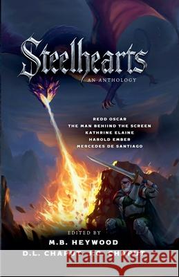 Steelhearts: An Anthology M. B. Heywood D. L. Chaput J. C. Chaput 9781960180100 Vaporous Realms Publishing LLC - książka