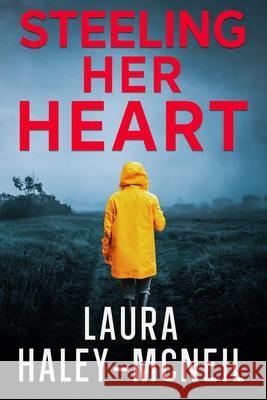 Steeling Her Heart Laura Haley-McNeil 9781532913921 Createspace Independent Publishing Platform - książka