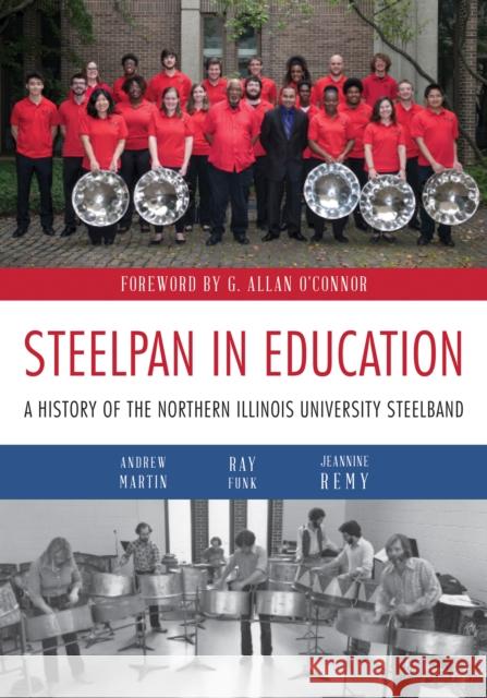 Steelpan in Education: A History of the Northern Illinois University Steelband Andrew R. Martin Ray Funk Jeannine Remy 9780875807782 Northern Illinois University Press - książka