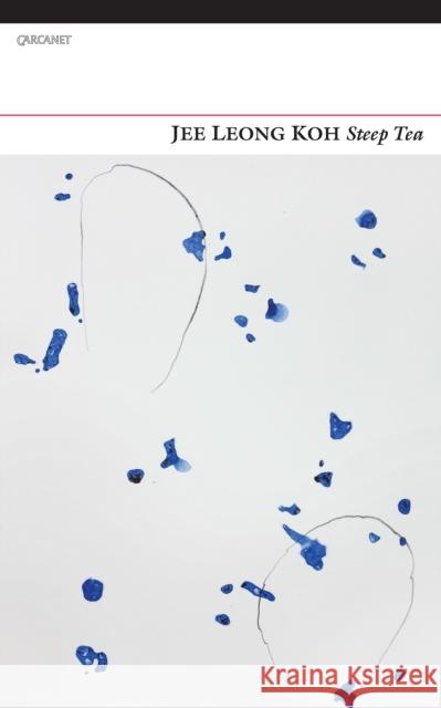 Steep Tea Koh, Jee Leong Jee Leon 9781847772275 Carcanet Press - książka