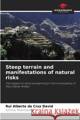 Steep terrain and manifestations of natural risks Rui Alberto D Silvia Monteiro 9786207768769 Our Knowledge Publishing - książka