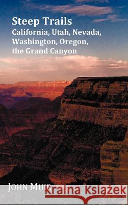 Steep Trails - California-Utah-Nevada-Washington Oregon-The Grand Canyon John Muir 9781849022835 Benediction Classics - książka