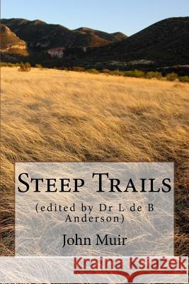 Steep Trails: (edited by Dr L de B Anderson) By John Muir 9781727108309 Createspace Independent Publishing Platform - książka