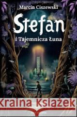 Stefan i Tajemnicza Łuna Marcin Ciszewski 9788384300244 Skarpa Warszawska - książka