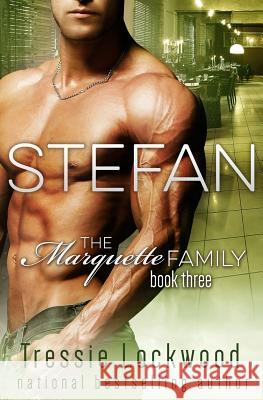 Stefan (The Marquette Family Book Three) Lockwood, Tressie 9781515125686 Createspace - książka