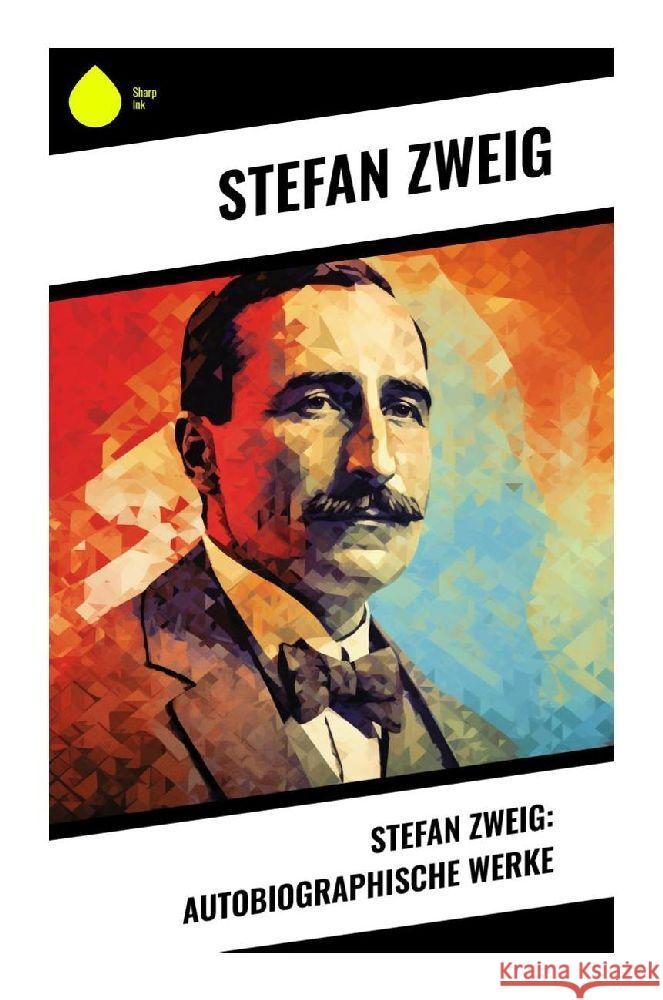 Stefan Zweig: Autobiographische Werke Zweig, Stefan 9788028343774 Sharp Ink - książka