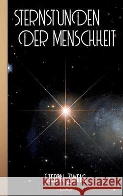 Stefan Zweig: Sternstunden der Menschheit Stefan Zweig 9783755707820 Books on Demand - książka