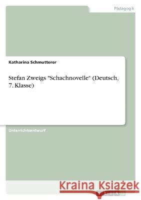 Stefan Zweigs Schachnovelle (Deutsch, 7. Klasse) Katharina Schmutterer 9783346707642 Grin Verlag - książka