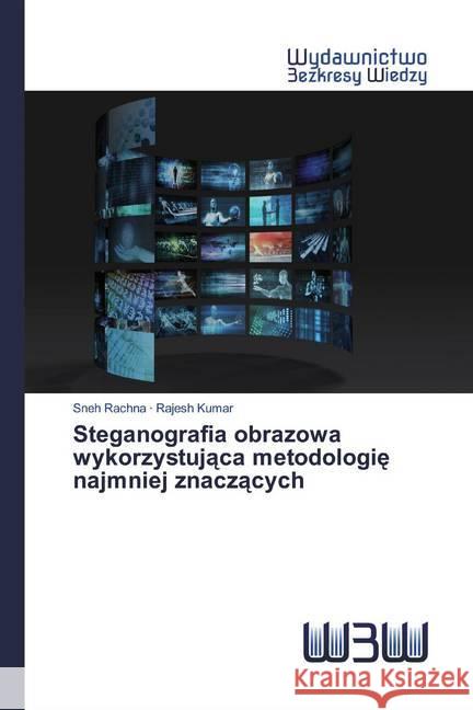 Steganografia obrazowa wykorzystujaca metodologie najmniej znaczacych Rachna, Sneh; Kumar, Rajesh 9786200809841 Edizioni Accademiche Italiane - książka