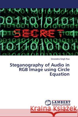 Steganography of Audio in RGB Image using Circle Equation Rao Devendra Singh 9783659773174 LAP Lambert Academic Publishing - książka