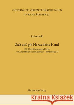 Steh Auf, Gib Horus Deine Hand: Die Uberlieferungsgeschichte Von Altenmullers Pyramidentext - Spruchfolge D Kahl, Jochem 9783447037952 Harrassowitz - książka