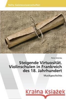Steigende Virtuosität. Violinschulen in Frankreich des 18. Jahrhundert Zelenka Peter 9783639874495 AV Akademikerverlag - książka