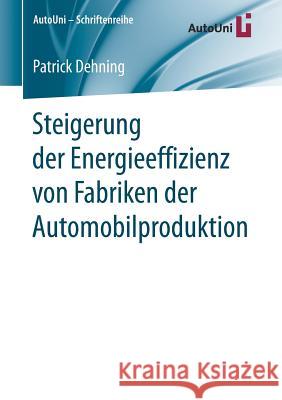 Steigerung Der Energieeffizienz Von Fabriken Der Automobilproduktion Dehning, Patrick 9783658190972 Springer Fachmedien Wiesbaden - książka