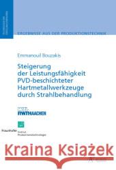 Steigerung der Leistungsfähigkeit PVD-beschichteter Hartmetallwerkzeuge durch Strahlbehandlung : Dissertationsschrift Bouzakis, Emmanouil 9783940565099 Apprimus Verlag - książka