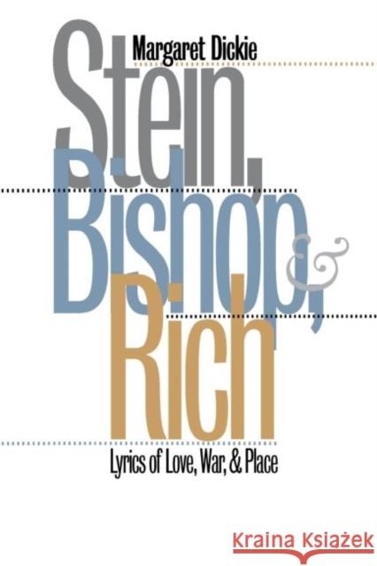 Stein, Bishop, and Rich: Lyrics of Love, War, and Place Dickie, Margaret 9780807846223 University of North Carolina Press - książka