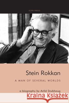 Stein Rokkan: A Man of Several Worlds Arild Stubhaug Lucy Moffatt 9781910259924 ECPR Press - książka