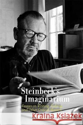 Steinbeck's Imaginarium: Essays on Writing, Fishing, and Other Critical Matters Robert Demott 9780826367280 University of New Mexico Press - książka