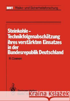 Steinkohle-Technikfolgenabschätzung ihres verstärkten Einsatzes in der Bundesrepublik Deutschland: Im Auftrag des Kernforschungszentrums Karlsruhe Abteilung für Angewandte Systemanalyse (AFAS) R. Coenen 9783642822445 Springer-Verlag Berlin and Heidelberg GmbH &  - książka