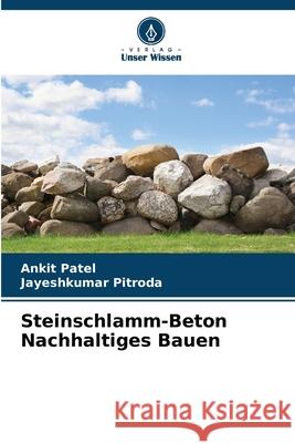 Steinschlamm-Beton Nachhaltiges Bauen Patel, Ankit, Pitroda, Jayeshkumar 9786206728870 Verlag Unser Wissen - książka