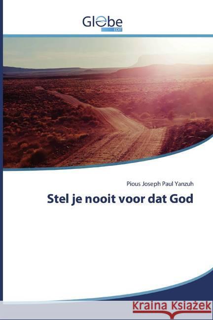 Stel je nooit voor dat God Yanzuh, Pious Joseph Paul 9786200593306 GlobeEdit - książka