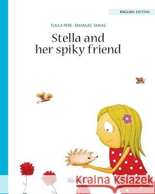 Stella and her Spiky Friend Pere, Tuula 9789523570030 Wickwick Ltd - książka
