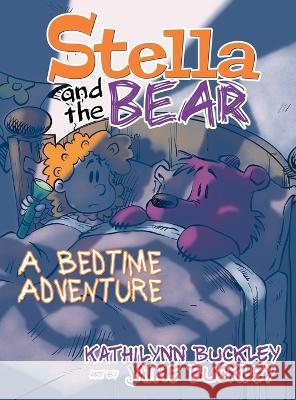Stella and the Bear: A Bedtime Adventure Kathilynn Buckley Jaime Buckley  9781614631231 Perspicacious Publishing - książka
