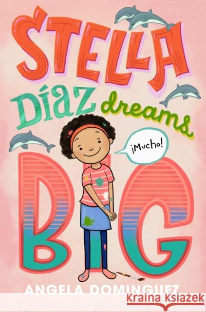 Stella Díaz Dreams Big Dominguez, Angela 9781250763082 Roaring Brook Press - książka