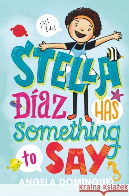 Stella Díaz Has Something to Say Dominguez, Angela 9781250294104 Square Fish - książka