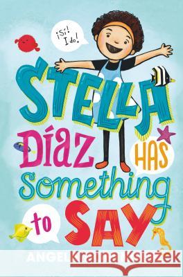 Stella Díaz Has Something to Say Dominguez, Angela 9781626728585 Roaring Brook Press - książka